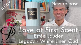 Estee Lauder Legacy White Linen Oud perfume review on Persolaise Love At First Scent episode 569