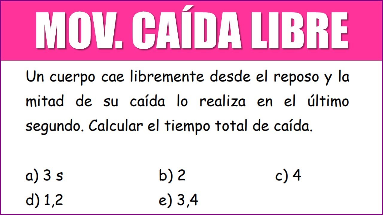Un cuerpo cae libremente desde el reposo y la mitad de su caída lo realiza en el último segundo