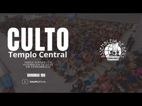 AO VIVO - CULTO NO TEMPLO CENTRAL DA IEADPE 01/03/2026