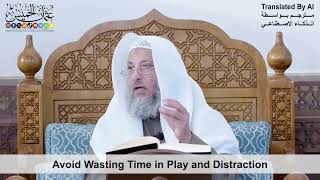 74 - Avoid Wasting Time in Play and Distraction - Shaikh Othman Alkhamees