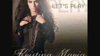 Let&#39;s Play- Kristina Maria (audio w/ lyrics below)
