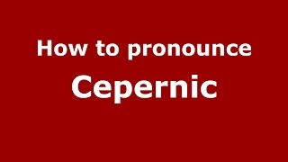How to pronounce Cepernic