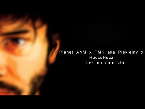 Planet ANM x TMK aka Piekielny x HuczuHucz - Lek na całe zło (SzUsty Blend) - Guri