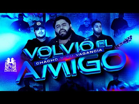 Chacho y Su Vagancia - Volvió El Amigo [Official Video]