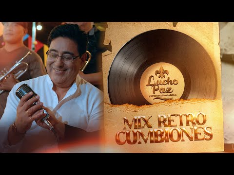 Lucho Paz - "Mix Retrocumbiones" (Amor Sublime - Amor Tierno Amor - La Bocina)