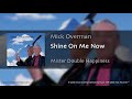 Mick Overman - "Shine On Me Now" - (track #12 from the Max Records™ CD "Mister Double Happiness"")