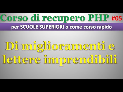 Corso recupero PHP - scuola superiore ITA 05: di miglioramenti e lettere imprendibili