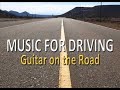 Music for Driving : Guitar on the Road ...