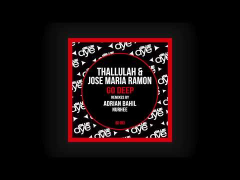 Thallulah & Jose Maria Ramon - Go Deep (Remixes by Adrian Bahil, Nurhee) - BD093