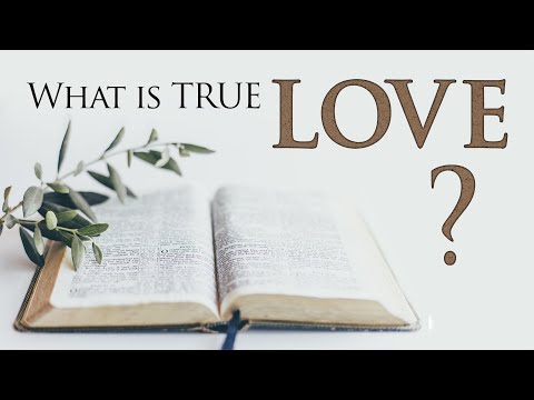 WHAT IS LOVE according to the BIBLE??