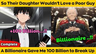 COMPLETED | So Their Daughter Wouldn't Love a Poor Guy A Billionaire Gave Me 100 Billion to Break Up