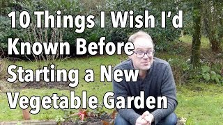 10 Things I Wish I’d Known Before Starting a New Vegetable Garden