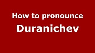 How to pronounce Duranichev