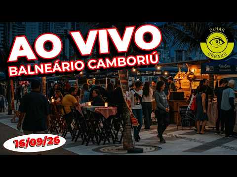 Balneário Camboriú AO VIVO IRL: Feirinha da Barra Sul e o Melhor da Noite de Quarta - 16/09/26