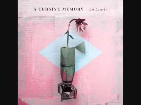 A Cursive Memory - Let Love In