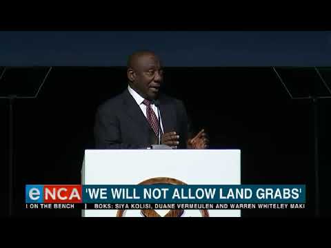 'We will not allow land grabs' Ramaphosa