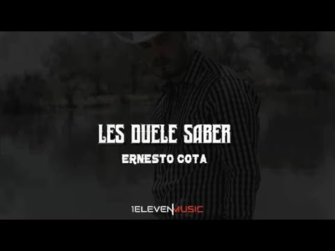 Ernesto Cota - Les Duele Saber [Video Con Letra]