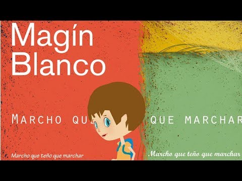 MAGIN BLANCO - MARCHO QUE TEÑO QUE MARCHAR (CLIP OFICIAL)