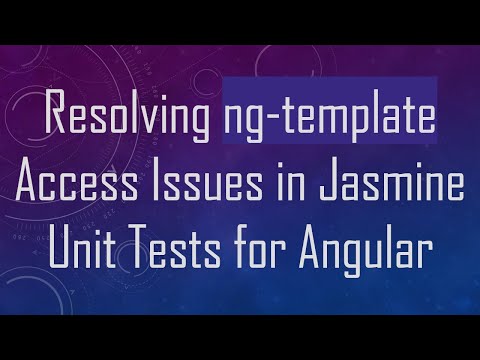 Resolving ng-template Access Issues in Jasmine Unit Tests for Angular
