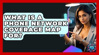 What Is A Phone Network Coverage Map For - Phone Fix and Features