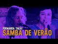 Fernanda Takai - Samba de Verão | O Tom da Takai Ao Vivo