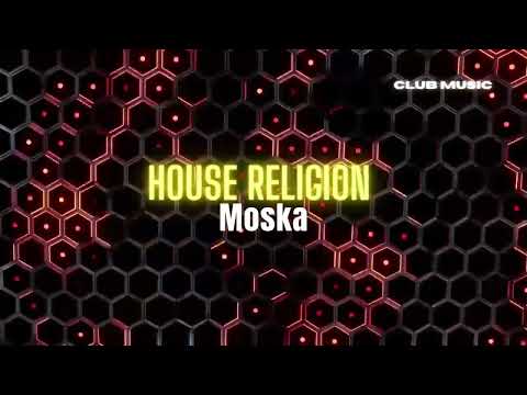 Moska - House Religion