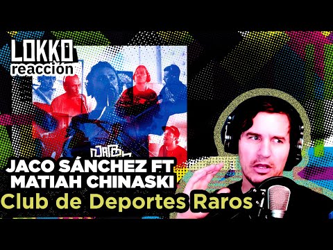 Lokko: Reacción a Jaco Sánchez ft. Matiah Chinaski - Club de Deportes Raros