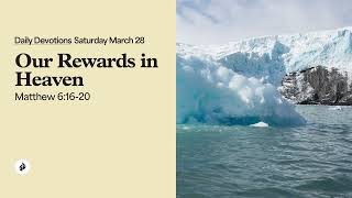 Our Rewards in Heaven – Daily Devotional