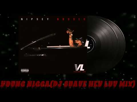 Nipsey Hussle - Young Nigga(DJ Suave Hey Luv Mix)