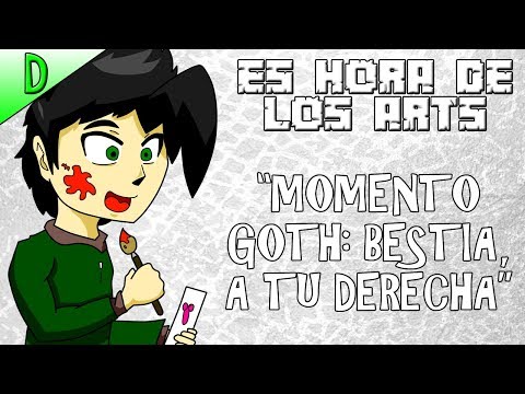 ES HORA DE LOS ARTS | #003 "Momento GOTH: Bestia, a tu derecha"