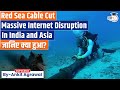 Red Sea Cable Cut Interrupts Internet In India Asia Ankit Agrawal Study IQ