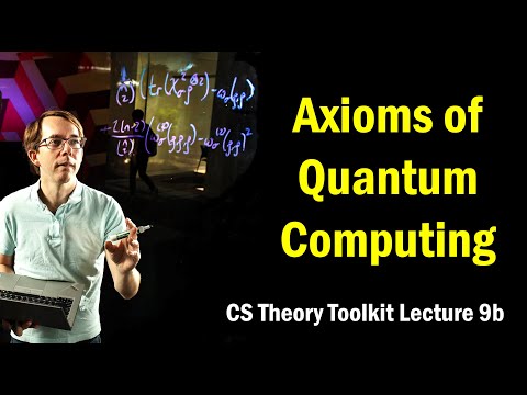 Axioms of Quantum Computing || @ CMU || Lecture 9b of CS Theory Toolkit