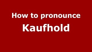 How to pronounce Kaufhold