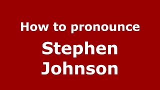 How to pronounce Stephen Johnson