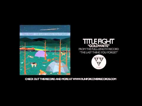 Title Fight - Goldwaite (Official Audio)