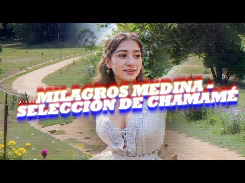 MILAGROS MEDINA   SELECCIÓN DE CHAMAMÉ 10 Min