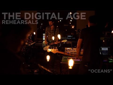 The Digital Age - Rehearsals - "Oceans"