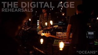 The Digital Age - Rehearsals - &quot;Oceans&quot;