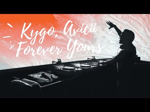 Kygo, Avicii - Forever Yours (Official Lyric Video) ft. Sandro Cavazza
