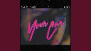 Your Car (feat. Exes)