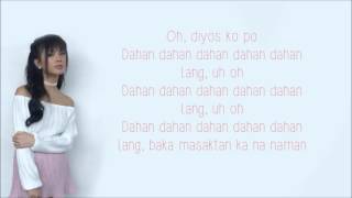 Dahan Dahan Dahan Lang - Ylona Garcia (Lyrics)