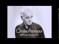 Charles Aznavour You are for me for me ...