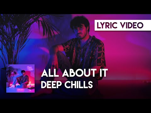 Deep Chills - All About It (Official Video)
