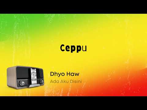 Dhyo Haw - Ceppu (Lirik Video)