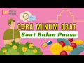 BINGUNG CARA MINUM OBAT SAAT BERPUASA INI CARANYA