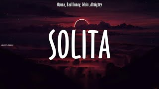 Ozuna, Bad Bunny, Wisin, Almighty ~ Solita # lyrics