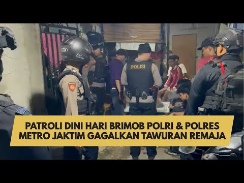 PATROLI DINI HARI BRIMOB POLRI &amp; POLRES METRO JAKTIM GAGALKAN TAWURAN REMAJA