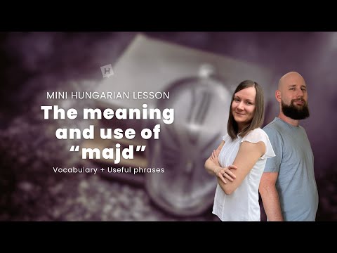 Mini Hungarian Lesson | The meaning and use of "majd"
