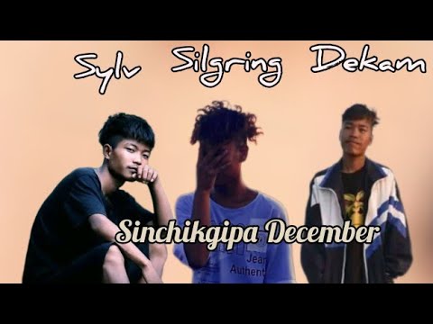 Sinchikgipa December,|| Silgring, Dekam ft Sylv & Jomgresh
