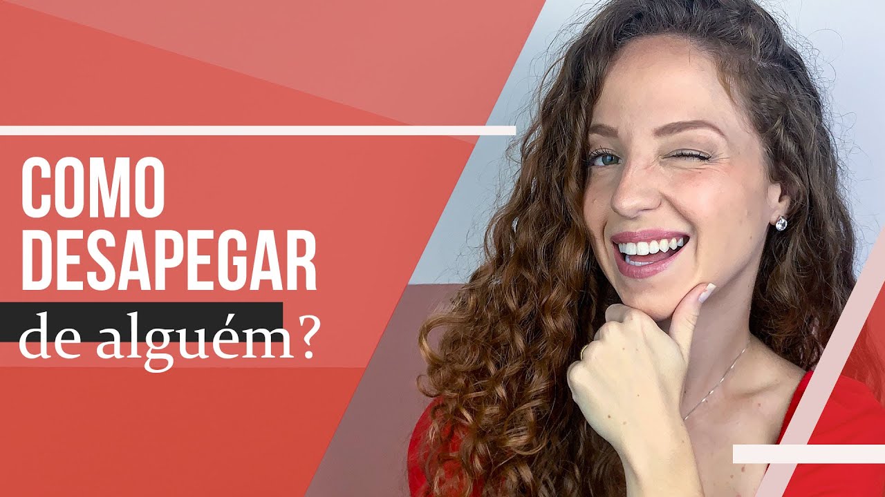 COMO DESAPEGAR DE ALGUÉM?